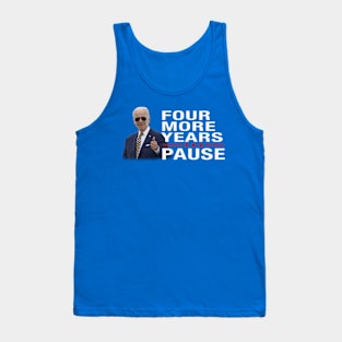 Four More Years Pause Joe Biden Tank Top